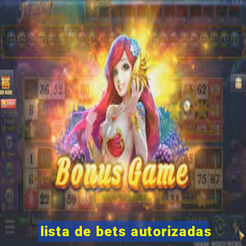 lista de bets autorizadas